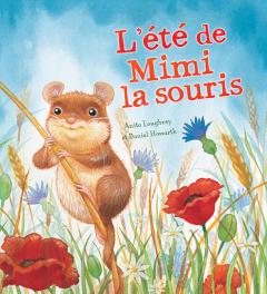 Les saisons des animaux : L'été de Mimi la souris
